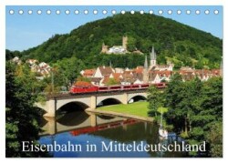 Eisenbahn in Mitteldeutschland (Tischkalender 2025 DIN A5 quer), CALVENDO Monatskalender