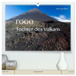 Fogo. Tochter des Vulkans (hochwertiger Premium Wandkalender 2025 DIN A2 quer), Kunstdruck in Hochglanz