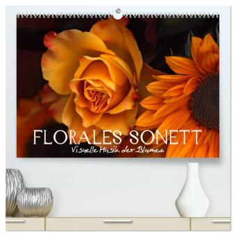 Florales Sonett - Visuelle Musik der Blumen (hochwertiger Premium Wandkalender 2025 DIN A2 quer), Kunstdruck in Hochglanz