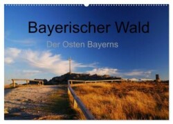 Bayerischer Wald - der Osten Bayerns (Wandkalender 2025 DIN A2 quer), CALVENDO Monatskalender