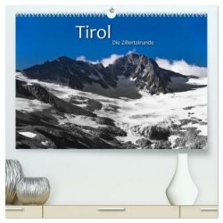 TIROL - Die Zillertalrunde (hochwertiger Premium Wandkalender 2025 DIN A2 quer), Kunstdruck in Hochglanz