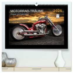 Motorrad-Träume - Chopper und Custombikes (hochwertiger Premium Wandkalender 2025 DIN A2 quer), Kunstdruck in Hochglanz