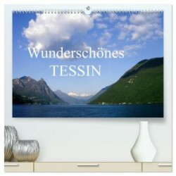 Wunderschönes Tessin (hochwertiger Premium Wandkalender 2025 DIN A2 quer), Kunstdruck in Hochglanz