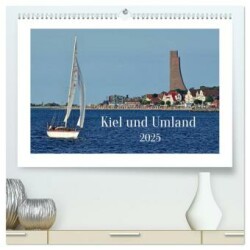 Kiel und Umland (hochwertiger Premium Wandkalender 2025 DIN A2 quer), Kunstdruck in Hochglanz