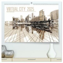 VIRTUAL CITY 2025 (hochwertiger Premium Wandkalender 2025 DIN A2 quer), Kunstdruck in Hochglanz