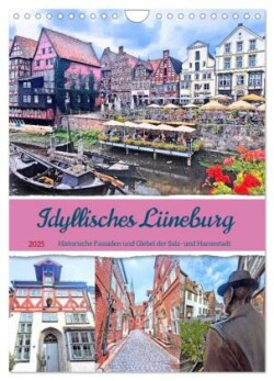 Idyllisches Lüneburg. Historische Fassaden und Giebel der Salz- und Hansestadt (Wandkalender 2025 DIN A4 hoch), CALVENDO Monatskalender