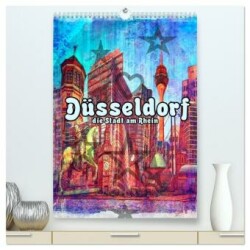 Düsseldorf die Stadt am Rhein (hochwertiger Premium Wandkalender 2025 DIN A2 hoch), Kunstdruck in Hochglanz