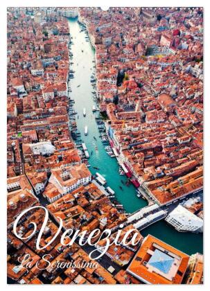 Venezia - La Serenissima repubblica (Wandkalender 2025 DIN A2 hoch), CALVENDO Monatskalender