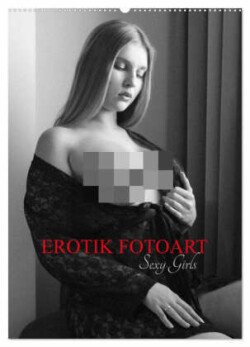 EROTIK FOTOART SEXY GIRLS (Wandkalender 2025 DIN A2 hoch), CALVENDO Monatskalender