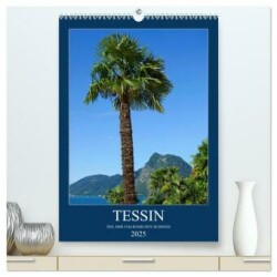 Tessin (hochwertiger Premium Wandkalender 2025 DIN A2 hoch), Kunstdruck in Hochglanz