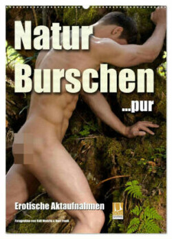 Naturburschen pur (Wandkalender 2025 DIN A2 hoch), CALVENDO Monatskalender