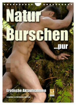 Naturburschen pur (Wandkalender 2025 DIN A4 hoch), CALVENDO Monatskalender