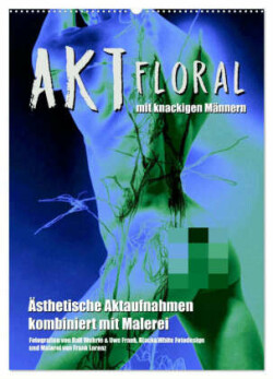 Aktfloral (Wandkalender 2025 DIN A2 hoch), CALVENDO Monatskalender