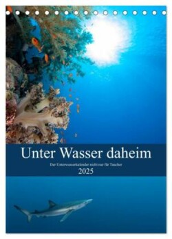 Unter Wasser daheim (Tischkalender 2025 DIN A5 hoch), CALVENDO Monatskalender