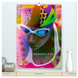 WASSERLIEBE (hochwertiger Premium Wandkalender 2025 DIN A2 hoch), Kunstdruck in Hochglanz