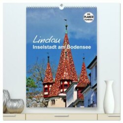 Lindau - Inselstadt am Bodensee (hochwertiger Premium Wandkalender 2025 DIN A2 hoch), Kunstdruck in Hochglanz