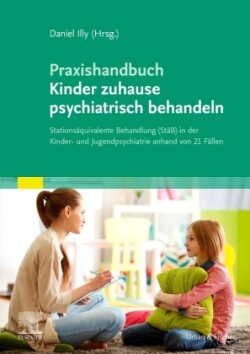 Praxishandbuch Kinder zuhause psychiatrisch behandeln