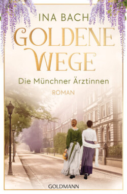 Goldene Wege. Die Münchener Ärztinnen