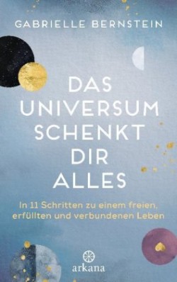 Das Universum schenkt dir alles