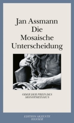 Die Mosaische Unterscheidung oder der Preis des Monotheismus