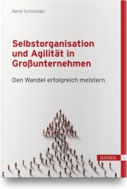 Selbstorganisation und Agilität in Großunternehmen