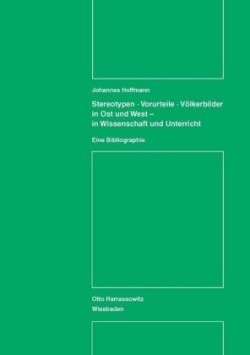 Stereotypen - Vorurteile - Völkerbilder in Ost und West - in Wissenschaft und Unterricht