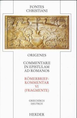 Fontes Christiani 1. Folge. Commentarii in epistulam ad Romanos. Tl.6