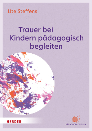 Trauer bei Kindern pädagogisch begleiten