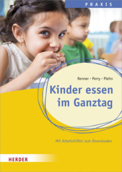 Kinder essen im Ganztag. Wissen, Praxis und Projekte für Schulkinder.