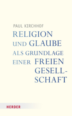 Religion und Glaube als Grundlage einer freien Gesellschaft