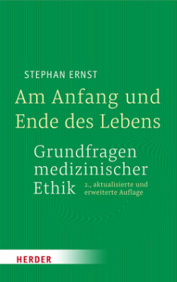 Am Anfang und Ende des Lebens - Grundfragen medizinischer Ethik