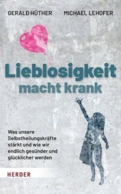 Lieblosigkeit macht krank