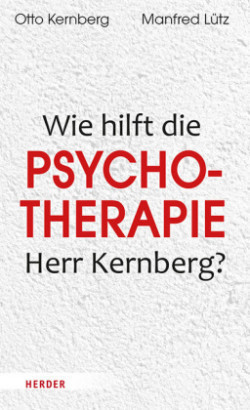 Was hilft Psychotherapie, Herr Kernberg?