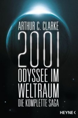 Clarke, Arthur C. - 2001: Odyssee im Weltraum - Die komplette Saga