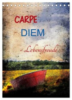 Carpe diem- Lebensfreude (Tischkalender 2025 DIN A5 hoch), CALVENDO Monatskalender