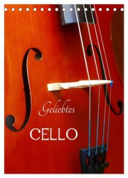 Geliebtes Cello (Tischkalender 2025 DIN A5 hoch), CALVENDO Monatskalender