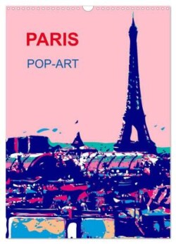 Paris pop-art (Wandkalender 2025 DIN A3 hoch), CALVENDO Monatskalender