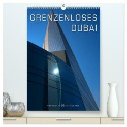 Grenzenloses Dubai (hochwertiger Premium Wandkalender 2025 DIN A2 hoch), Kunstdruck in Hochglanz