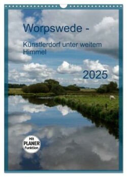 Worpswede - Künstlerdorf unter weitem Himmel (Wandkalender 2025 DIN A3 hoch), CALVENDO Monatskalender