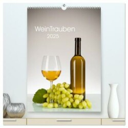 WeinTrauben 2025 (hochwertiger Premium Wandkalender 2025 DIN A2 hoch), Kunstdruck in Hochglanz