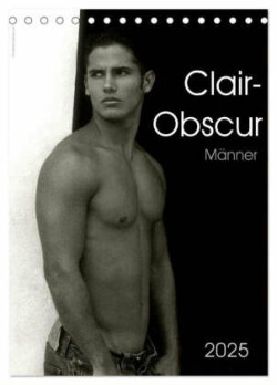 Clair-Obscur Männer 2025 (Tischkalender 2025 DIN A5 hoch), CALVENDO Monatskalender