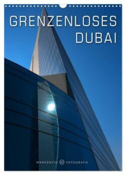 Grenzenloses Dubai (Wandkalender 2025 DIN A3 hoch), CALVENDO Monatskalender