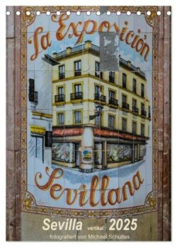 Sevilla Vertikal 2025 (Tischkalender 2025 DIN A5 hoch), CALVENDO Monatskalender