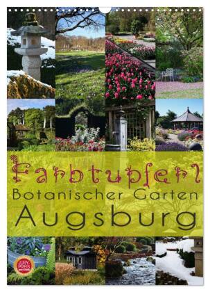 Farbtupferl - Botanischer Garten Augsburg (Wandkalender 2025 DIN A3 hoch), CALVENDO Monatskalender