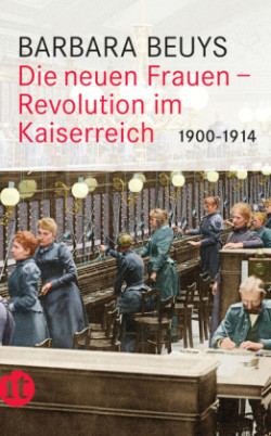 Die neuen Frauen - Revolution im Kaiserreich: 1900-1914