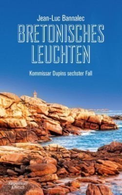 Bretonisches Leuchten: Kommissar Dupins sechster Fall