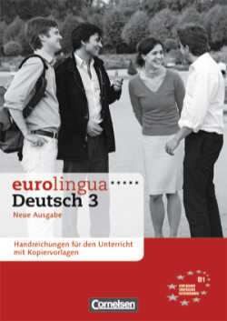 Eurolingua Deutsch 3 (B1) Neue Ausgabe Handreichungen mit Kopiervorlagen