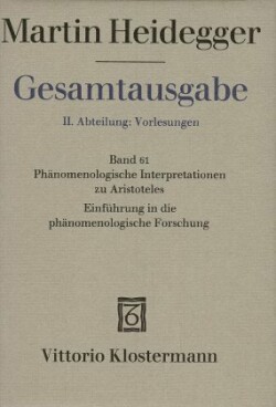 Phänomenologische Interpretationen zu Aristoteles. Einführung in die phänomenologische Forschung (Wintersemester 1921/22)