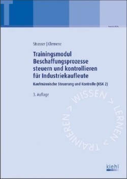 Trainingsmodule für Industriekaufleute, Kaufmännische Steuerung und Kontrolle, Bd. 2, Beschaffungsprozesse steuern und kontrollieren