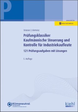 Prüfungsklassiker Kaufmännische Steuerung und Kontrolle für Industriekaufleute